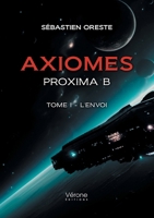 Axiomes - Proxima B - Tome I - L'envoi B0CNZV2QGM Book Cover