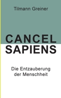 Cancel Sapiens: Die Entzauberung der Menschheit 3756809293 Book Cover