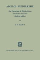 Apollos Wiederkehr: Eine Untersuchung Der Rolle Des Kreises in Nietzsches Denken Uber Geschichte Und Zeit 9401770972 Book Cover
