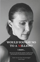 Would you say no to a Million? I didn't! 3952604720 Book Cover