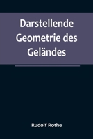 Darstellende Geometrie des Gel?ndes; und verwandte Anwendungen der Methode der kotierten Projektionen 9356788626 Book Cover