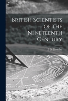 British Scientists Of The Nineteenth Century 1014322847 Book Cover