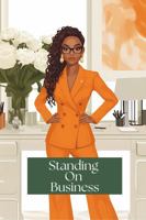 Standing On Business: A Lined Journal For Your Thoughts and Ideas B0DPWQN8WC Book Cover