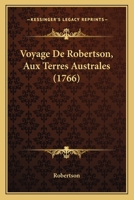 Voyage De Robertson, Aux Terres Australes (1766) 1166202755 Book Cover