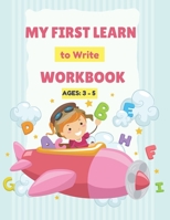 My First Learn to Write Workbook: alphabet tracing book for kids ages 3-5 years,Practice for Kids with Pen Control, Line Tracing, Letters, and More, ... for beginners kids 8.5" x 11" , 84pages . B08X5WCSX3 Book Cover