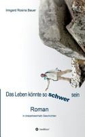 Das Leben könnte so schwer sein 3734570980 Book Cover