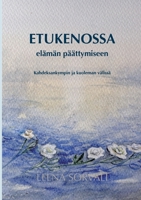 Etukenossa elämän päättymiseen: Kahdeksankympin ja kuoleman välissä (Finnish Edition) 9528095682 Book Cover