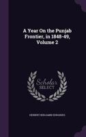 A Year On the Punjab Frontier, in 1848-49; Volume 2 1016832583 Book Cover