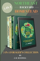 Northeast Backyard Homestead 3-In-1 Forager's Collection: Your Northeast Backyard Homestead + Northeast Foraging + Northeast Medicinal Plants - The #1 B0BXBJG4G5 Book Cover