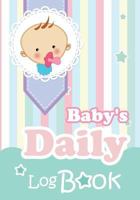 Baby's Daily Log Book: Baby Tracker for Newborns 1540790827 Book Cover