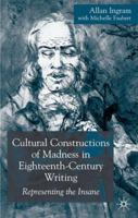 Cultural Constructions of Madness in Eighteenth-Century Writing: Representing the Insane 1403945950 Book Cover