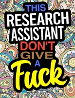 This Research Assistant Don't Give A Fuck Coloring Book: A Coloring Book For Research Assistants 1673367232 Book Cover