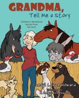 Grandma, Tell Me a Story: Children's Devotional Stories from the Farm 1486605303 Book Cover