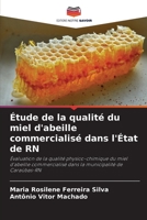 Étude de la qualité du miel d'abeille commercialisé dans l'État de RN: Évaluation de la qualité physico-chimique du miel d'abeille commercialisé dans la municipalité de Caraúbas-RN 6206316319 Book Cover