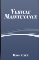 Vehicle Maintenance Organizer: Cars And Motorcycles Maintenance Log 1655025104 Book Cover