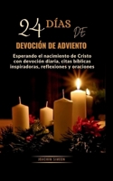 24 Días de devoción de Adviento: Esperando el nacimiento de Cristo con devoción diaria, citas bíblicas inspiradoras, reflexiones y oraciones (Spanish Edition) B0CN593ZWR Book Cover