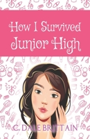 How I Survived Junior High B088JC7LX3 Book Cover