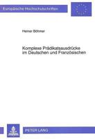 Komplexe Praedikatsausdruecke Im Deutschen Und Franzoesischen: Theoretische Aspekte, Kontrastive Aspekte, Aspekte Der Anwendung 3631471505 Book Cover