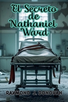 El Secreto de Nathaniel Ward (Spanish Edition) B0F3FFKX87 Book Cover