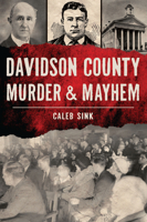 Davidson County Murder & Mayhem 1467157384 Book Cover