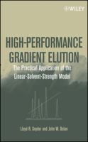 High-Performance Gradient Elution: The Practical Application of the Linear-Solvent-Strength Model 0471706469 Book Cover