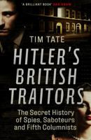 Hitler’s British Traitors: The Secret History of Spies, Saboteurs and Fifth Columnists 1643130773 Book Cover