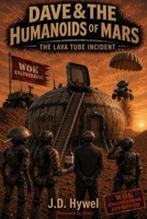 Dave & the Humanoids of Mars: The Lava Tube Incident B0GYWZVQ3M Book Cover