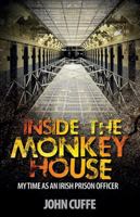 Inside the Monkey House: My Time as an Irish Prison Officer 1848892993 Book Cover