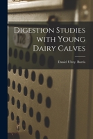 Digestion Studies With Young Dairy Calves 1013432819 Book Cover