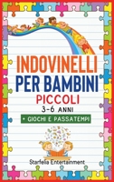 Indovinelli per Bambini Piccoli: Il Fantastico Libro Prescolare di Indovinelli, Barzellette e Giochi. L'Unico Mix di Passatempi Divertenti che ... Bambino (3, 4, 5, 6 anni) 1914140303 Book Cover