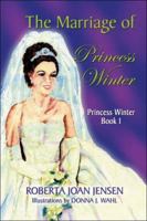 The Marriage of Princess Winter: Princess Winter, Book 1 1413777694 Book Cover