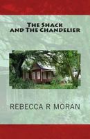 The Shack and the Chandelier 1456310941 Book Cover