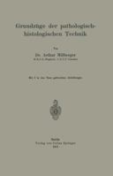 Grundzuge Der Pathologisch-Histologischen Technik 3642901298 Book Cover