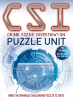 CSI Puzzle Unit: Over 100 criminally challenging puzzles to solve 1787394484 Book Cover