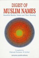 Digest of Muslim Names: Beautiful Muslim Names and Their Meaning 091595768X Book Cover