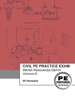 Civil PE Practice Exam: Water Resources Depth Version B 1540814874 Book Cover