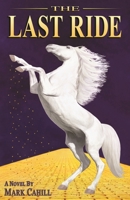 The Last Ride 0989106527 Book Cover