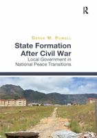 State Formation After Civil War: Local Government in National Peace Transitions 1472462181 Book Cover