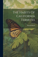 The Habits Of California Termites 102234093X Book Cover