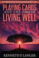 Playing Cards and the Game of Living Well 0976411970 Book Cover