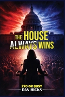 The House Always Wins: 270 or Bust B0GS6K6BD6 Book Cover