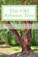 The Old Arbutus Tree 0992022401 Book Cover