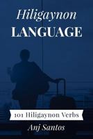 Hiligaynon Language: 101 Hiligaynon Verbs 1983616869 Book Cover
