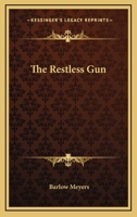 The Restless Gun 0548450048 Book Cover