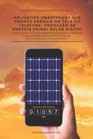 Aplicativo Smartphone que produz Energia na Tela do Telefone: Produção de Energia Painel Solar Digital (Portuguese Edition) 9893370973 Book Cover