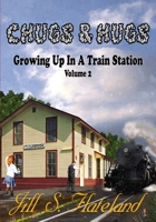 Chugs & Hugs: Growing Up In A Train Station Volume 2 1973714388 Book Cover