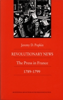 Revolutionary News: The Press in France, 1789-1799 (Bicentennial Reflections on the French Revolution) 0822309971 Book Cover