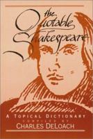 The Quotable Shakespeare: A Topical Dictionary 0786405716 Book Cover
