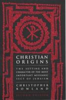 Christian Origins: An Account of the Setting and Character of the Most Important Messianic Sect of Judaism 0281041105 Book Cover