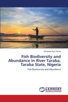 Fish Biodiversity and Abundance in River Taraba, Taraba State, Nigeria: Fish Biodiversity and Abundance 6203306495 Book Cover